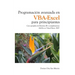 Programacion avanzada en VBA-Excel para principiantes: Con ejemplos de librerías dll y complementos Add-In en Visual Basic .NET