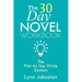 The 30 Day Novel Workbook: Write a Novel in a Month with the Plot-As-You-Write System