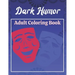 Dark Humor Adult Coloring Book: A Snarky Adult Quotes Coloring Book with 50 Sarcastic, Funny, Naughty and Inappropriate Quotes