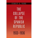 The Collapse of the Spanish Republic, 1933-1936: Origins of the Civil War