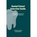 Dental School Interview Guide: Preparation and practice for dental school admissions