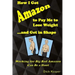 How I Got Amazon to Pay Me to Lose Weight...and Get in Shape: Working for Big Bad Amazon Can Be a Real Hoot