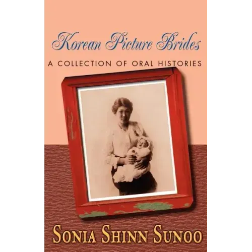 Korean Picture Brides: A Collection of Oral Histories