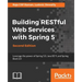 Building RESTful Web Services with Spring 5