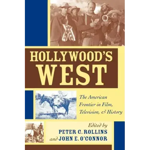 Hollywood's West: The American Frontier in Film, Television, and History