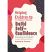 Helping Children to Build Self-Confidence: Photocopiable Activity Booklet to Support Wellbeing and Resilience