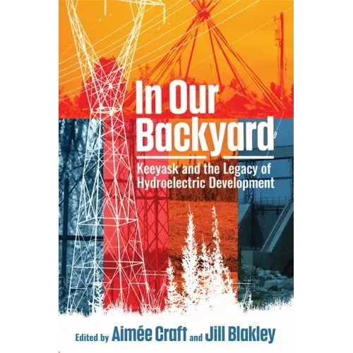 In Our Backyard: Keeyask and the Legacy of Hydroelectric Development