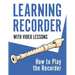 Learning Recorder: How to Play the Recorder 143 Pages (With Video Lessons)