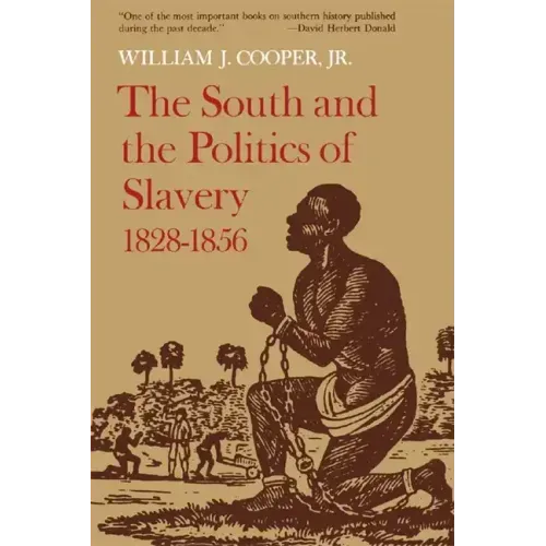 The South and the Politics of Slavery, 1828-1856