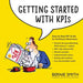 Getting Started with KPIs: Step-by-step KPI guide for ambitious businesses