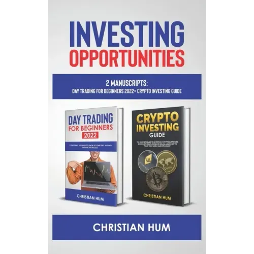 Investing Opportunities: 2 Manuscripts: Day Trading for Beginners 2022 + Crypto Investing Guide
