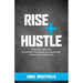 Rise and Hustle: Transform Your Life Physically, Personally, and Spiritually in Just 90 Seconds a Day