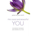 The Good and Beautiful You: Discovering the Person Jesus Created You to Be