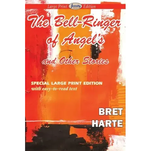 The Bell-Ringer of Angel's and Other Stories (Large Print Edition)