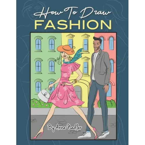 How To Draw Fashion: A beginner's guide to creating sketches of women's and men's fashion
