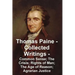 Thomas Paine -- Collected Writings Common Sense; The Crisis; Rights of Man; The Age of Reason; Agrarian Justice