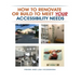How To Renovate Or Build To Meet Your Accessibility Needs