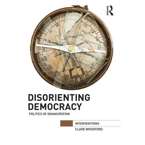 Disorienting Democracy: Politics of Emancipation