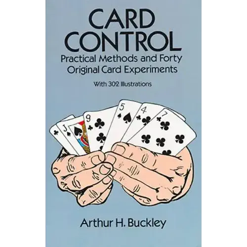 Card Control: Practical Methods and Forty Original Card Experiments