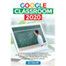 Google Classroom 2020: A Comprehensive Guide for Teachers and Students to Learn about Digital Google Classroom Management, and the Improved Q
