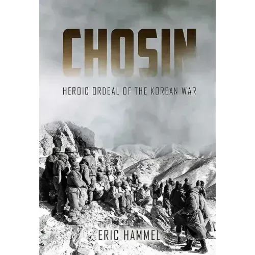 Chosin: Heroic Ordeal of the Korean War
