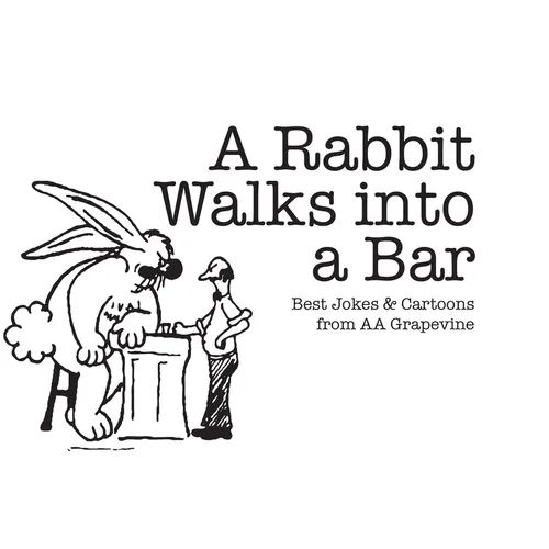 A Rabbit Walks Into a Bar: Best Jokes & Cartoons from AA Grapevine