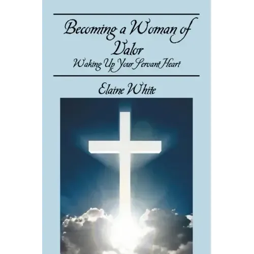 Becoming a Woman of Valor: Waking Up Your Servant Heart
