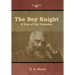 The Boy Knight: A Tale of the Crusades