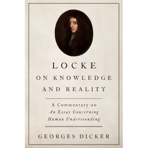 Locke on Knowledge and Reality: A Commentary on an Essay Concerning Human Understanding