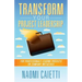 Transform Your Project Leadership: For Professionals Leading Projects or Company Initiatives