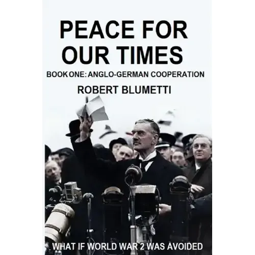 Peace for Our Time: Book One: Anglo-German Cooperation