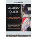 Scrappy Quilts Handbook: A Guide to Get Creative Using Your Leftover Stashes and Fabrics in Quilting Scrap Quilt Patterns and Projects