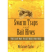 Swarm Traps and Bait Hives: The easy way to get bees for free.