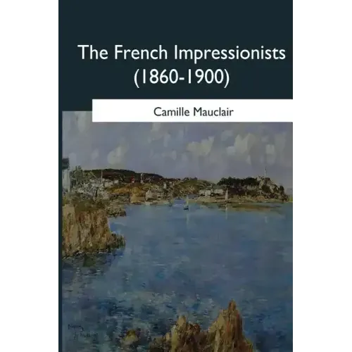 The French Impressionists: (1860-1900)