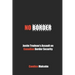 No Border: Justin Trudeau's Assault on Canadian Border Security