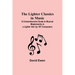 The Lighter Classics in Music: A Comprehensive Guide to Musical Masterworks in a Lighter Vein by 187 Composers