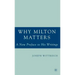 Why Milton Matters: A New Preface to His Writings