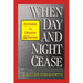 When Day and Night Cease: A prophetic study of world events and how prophecy concerning Israel affects the nations, the Church and you