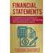 Financial Statements: A Simplified Easy Accounting and Business Owner Guide to Understanding and Creating Financial Reports