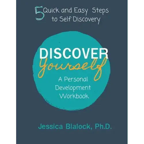 Discover Yourself: A Personal Development Workbook: A Personal Development Workbook