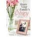 Share Your Family's Story: Getting Your Descendants Interested in Their Ancestors