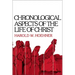 Chronological Aspects of the Life of Christ