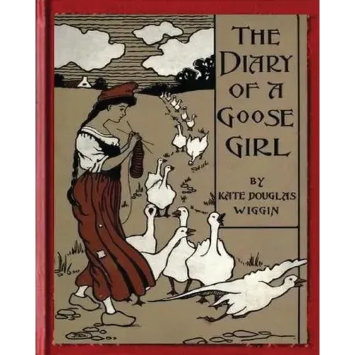 The Diary of a Goose Girl(1902) by Kate Douglas Wiggin(Illustrated Edition)