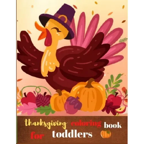 Thanksgiving coloring book for toddlers: Fun and Easy Thanksgiving Coloring Pages for Kids, Toddlers, and Preschoolers