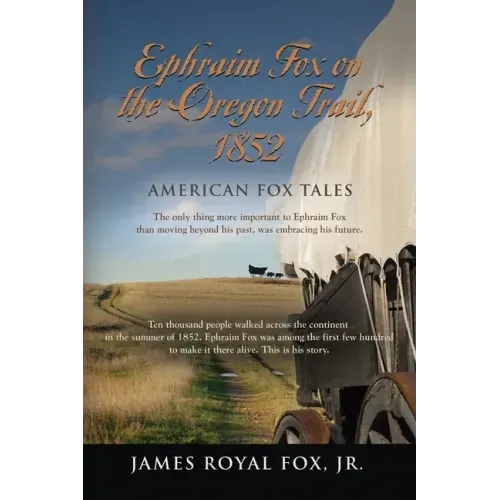 American Fox Tales: Ephraim Fox on the Oregon Trail - 1852