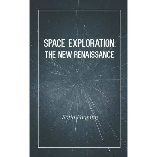 Space Exploration: The New Renaissance