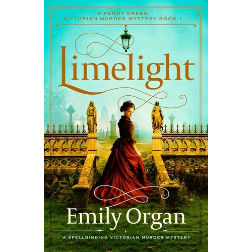 Limelight: A Spellbinding Victorian Murder Mystery