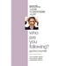 Who Are You Following? Guided Journal: Find the Love and Joy You've Been Looking for