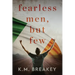 Fearless Men, But Few