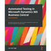 Automated Testing in Microsoft Dynamics 365 Business Central - Second Edition: Efficiently automate test cases for faster development cycles with less